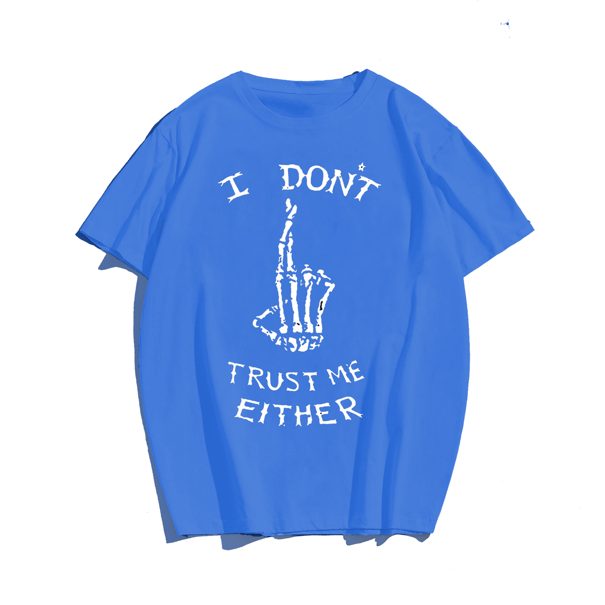 I Don't Trust Me Either T-Shirts
