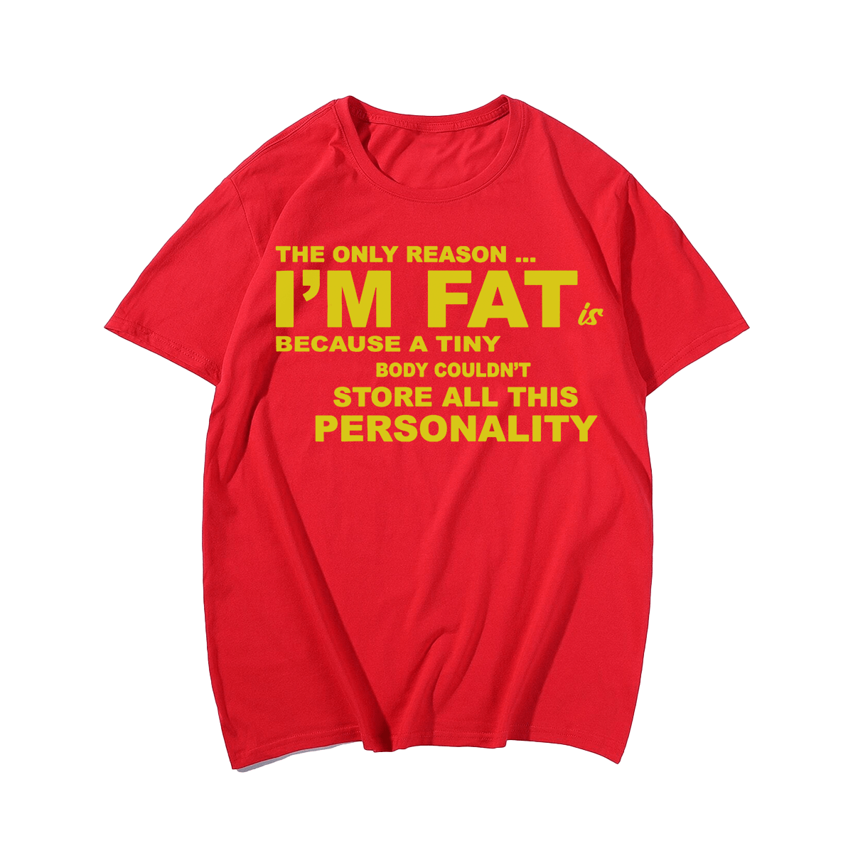 The Only Reason I'm Fat T-Shirt, Men Plus Size Oversize T-shirt for Big & Tall Man