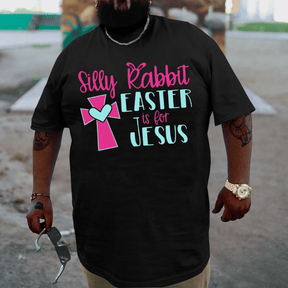 Silly Rabbit Easter is for Jesus Plus Size T-shirt