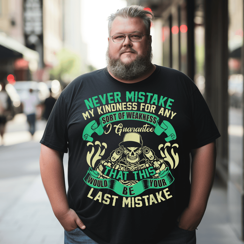 Don’t Mistake My Kindness For Weakness Men Plus Size T-shirt for Big & Tall Man