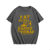 Fat People Are Harder To Kidnap T-shirt for Men, Oversize Plus Size Man Clothing - Big Tall Men Must Have