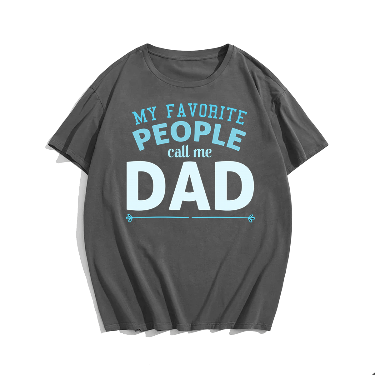 My Favorite People Call Me Dad T-shirt for Men, Oversize Plus Size Big & Tall Man Clothing