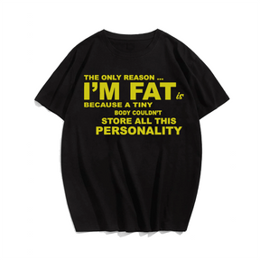 The Only Reason I'm Fat T-Shirt, Men Plus Size Oversize T-shirt for Big & Tall Man