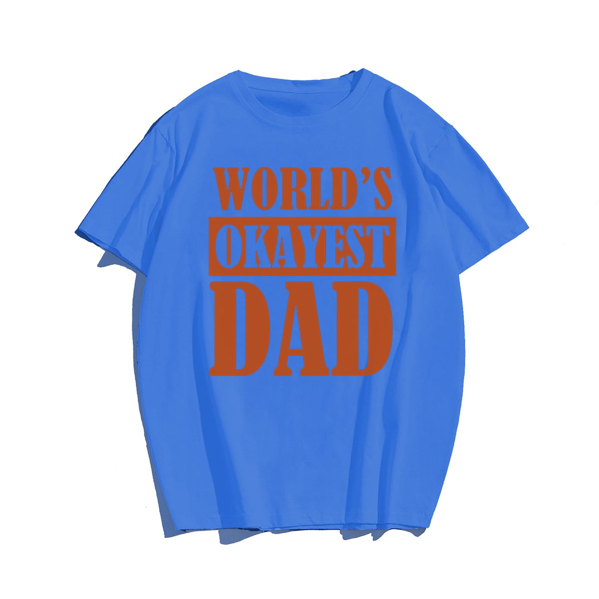 World's Okayest Dad T-shirt for Men, Oversize Plus Size Big & Tall Man Clothing