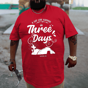 A lot can happen in three days Plus Size T-shirt