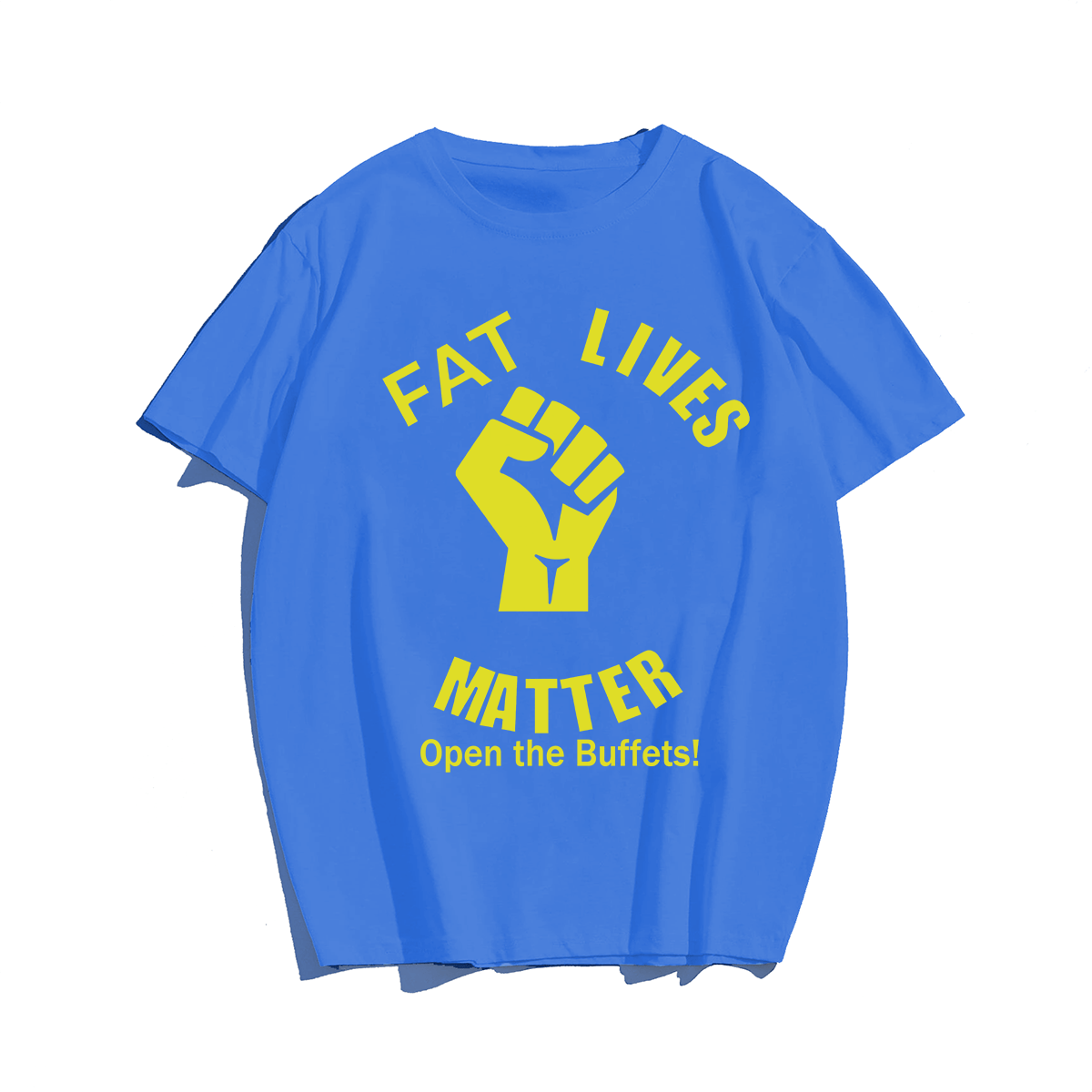 Fat Lives Matter T-shirt for Men, Oversize Plus Size Big & Tall Man Clothing
