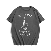 I Don't Trust Me Either T-Shirts