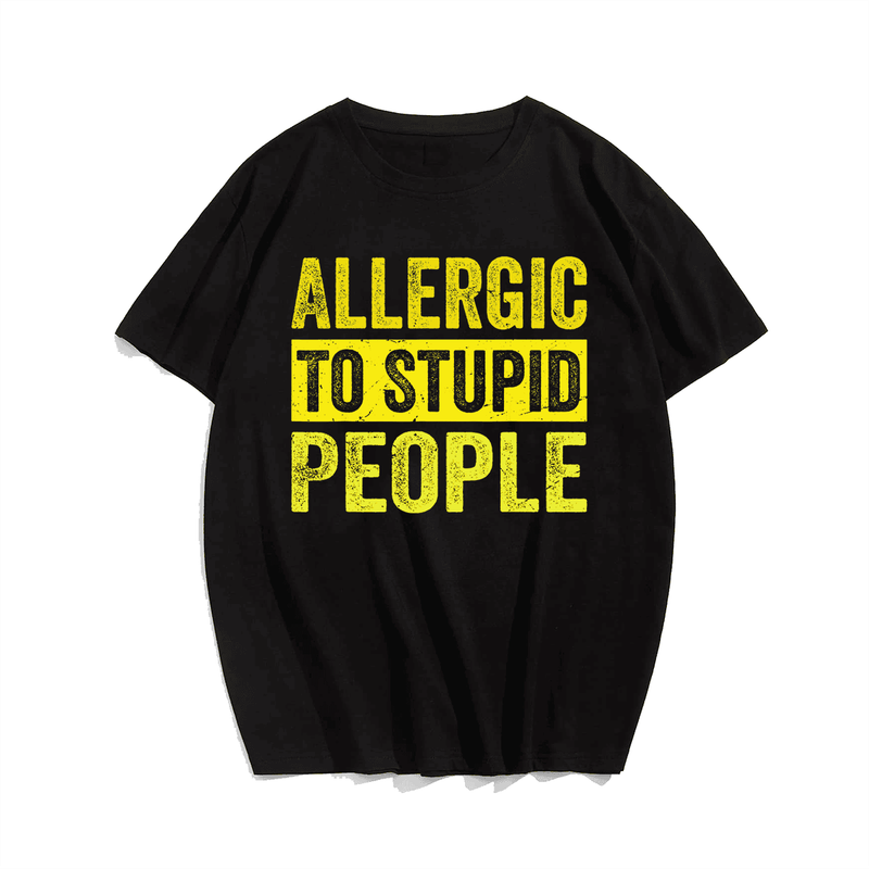 Allergic To Stupid People T-shirt, Men Plus Size Oversize T-shirt for Big & Tall Man